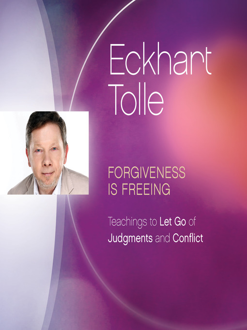 Title details for Forgiveness Is Freeing by Eckhart Tolle - Available